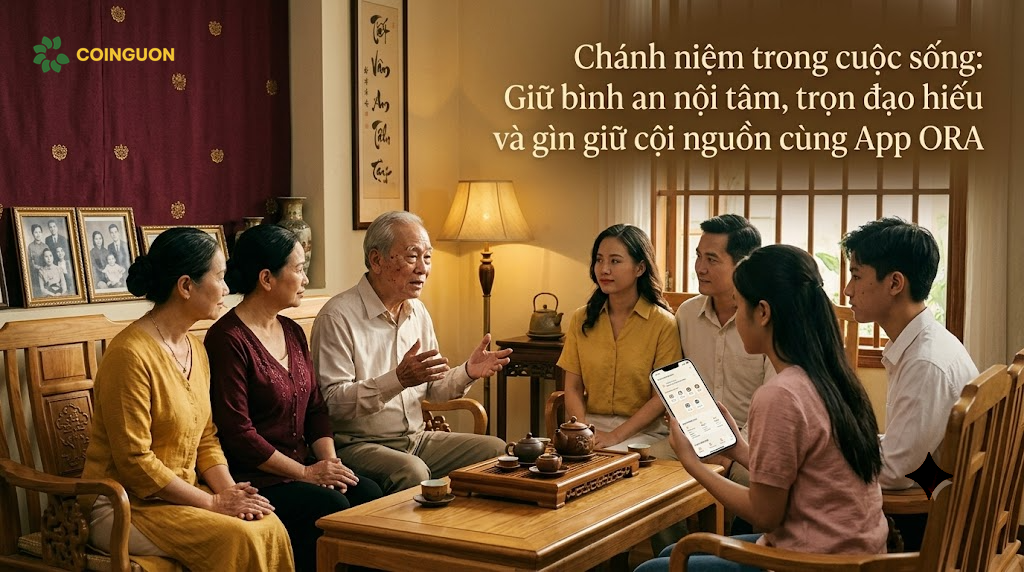 Chánh niệm trong cuộc sống: Giữ bình an nội tâm, trọn đạo hiếu và gìn giữ cội nguồn cùng App ORA - Cội Nguồn ORA