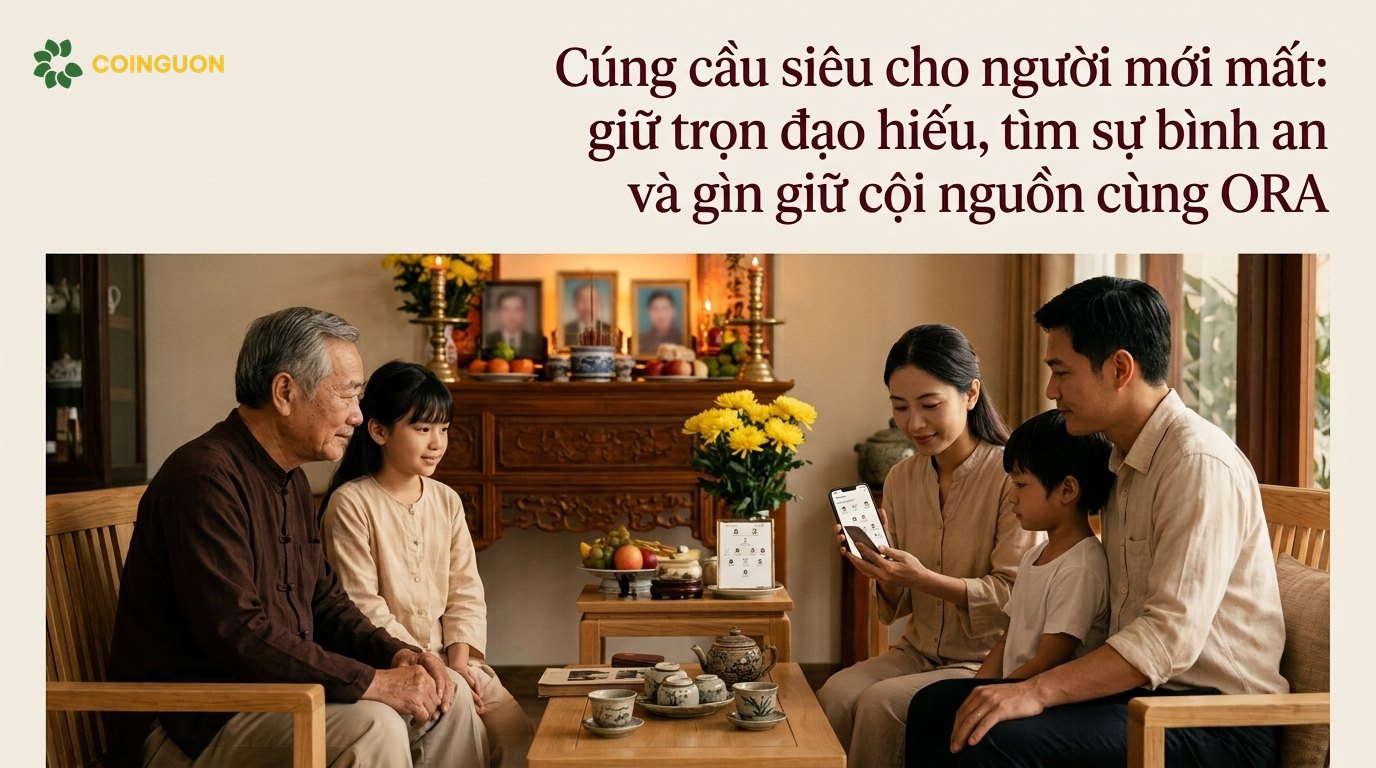 Cúng cầu siêu cho người mới mất: giữ trọn đạo hiếu, tìm sự bình an và gìn giữ cội nguồn cùng ORA - Cội Nguồn ORA