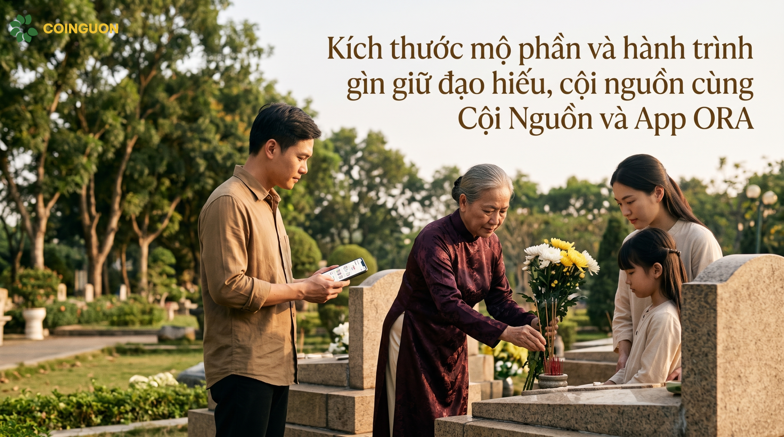 Kích thước mộ phần và hành trình gìn giữ đạo hiếu, cội nguồn cùng Cội Nguồn và App ORA - Cội Nguồn ORA
