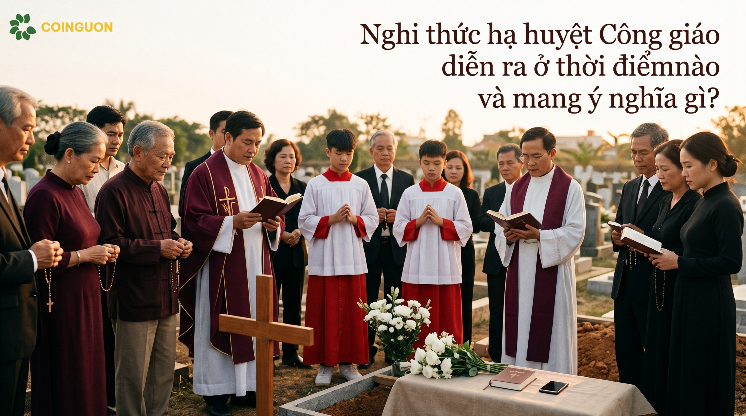 Nghi thức hạ huyệt Công giáo diễn ra ở thời điểm nào và mang ý nghĩa gì? - Cội Nguồn ORA