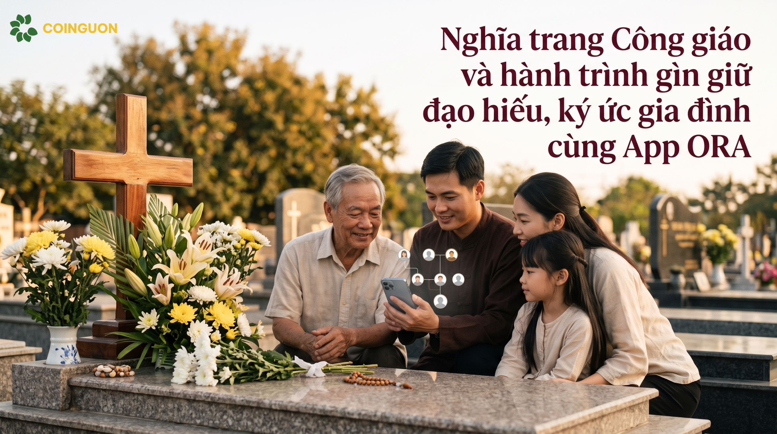 Nghĩa trang Công giáo và hành trình gìn giữ đạo hiếu, ký ức gia đình cùng App ORA - Cội Nguồn ORA