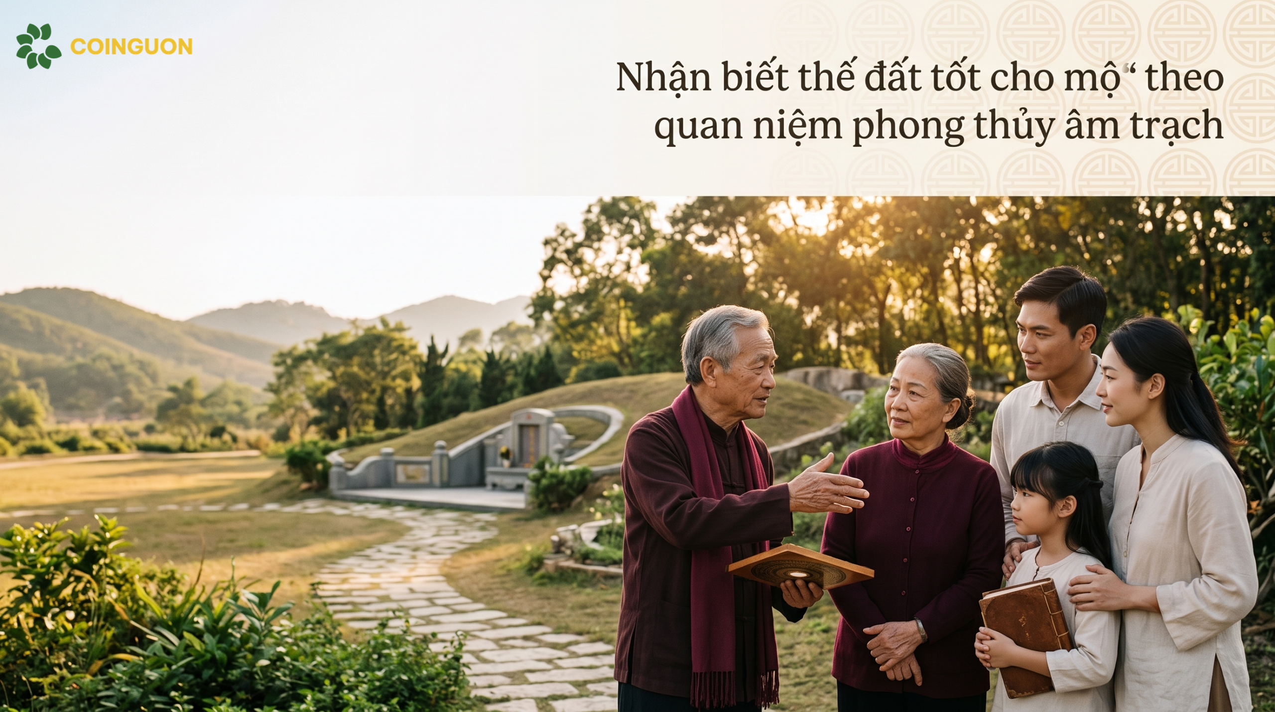 Nhận biết thế đất tốt cho mộ theo quan niệm phong thủy âm trạch - Cội Nguồn ORA