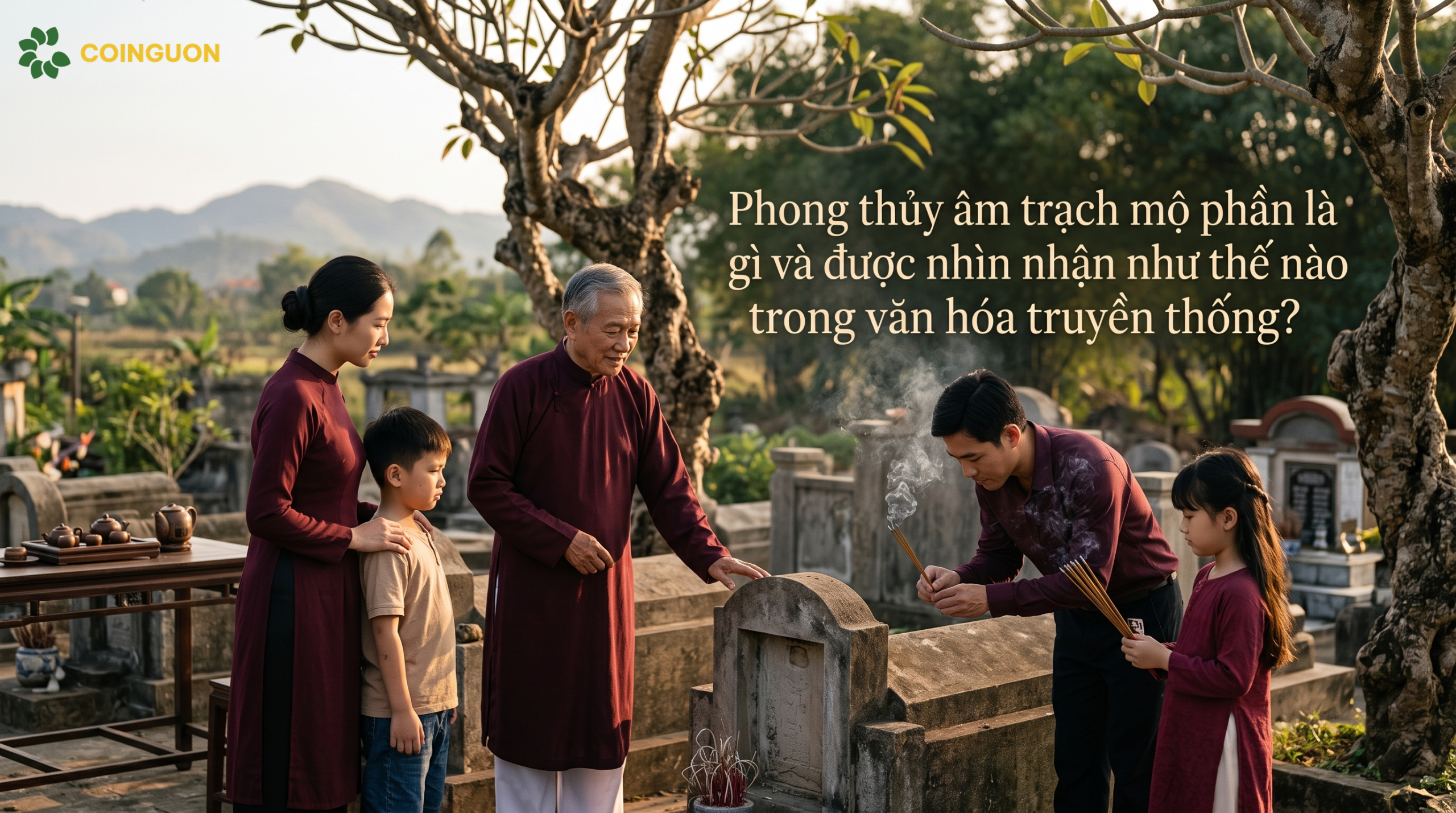 Phong thủy âm trạch mộ phần là gì và được nhìn nhận như thế nào trong văn hóa truyền thống? - Cội Nguồn ORA
