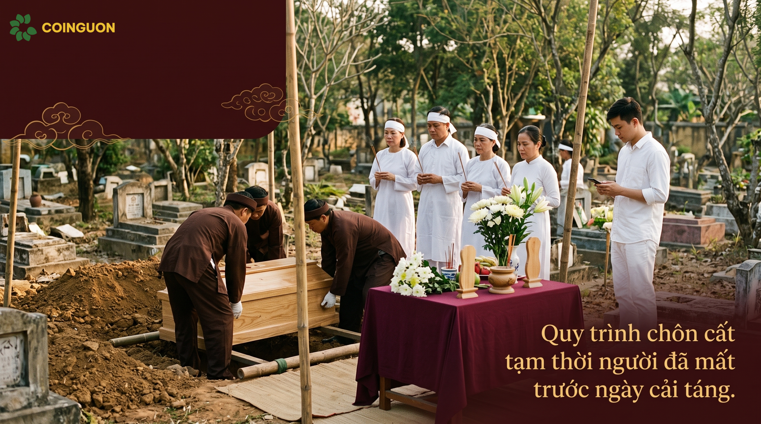 Quy trình chôn cất tạm thời người đã mất trước ngày cải táng - Cội Nguồn ORA