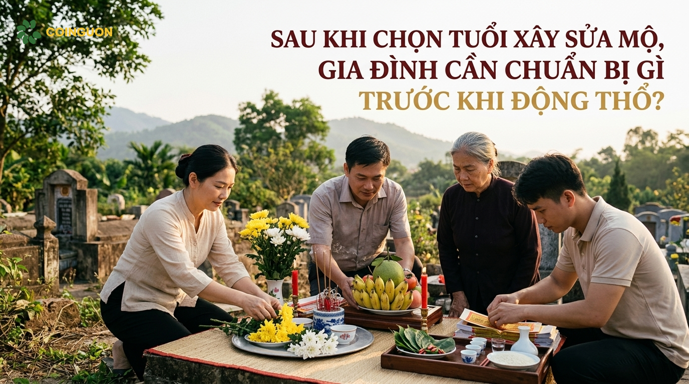 Sau khi chọn tuổi xây sửa mộ, gia đình cần chuẩn bị gì trước khi động thổ? - Cội Nguồn ORA