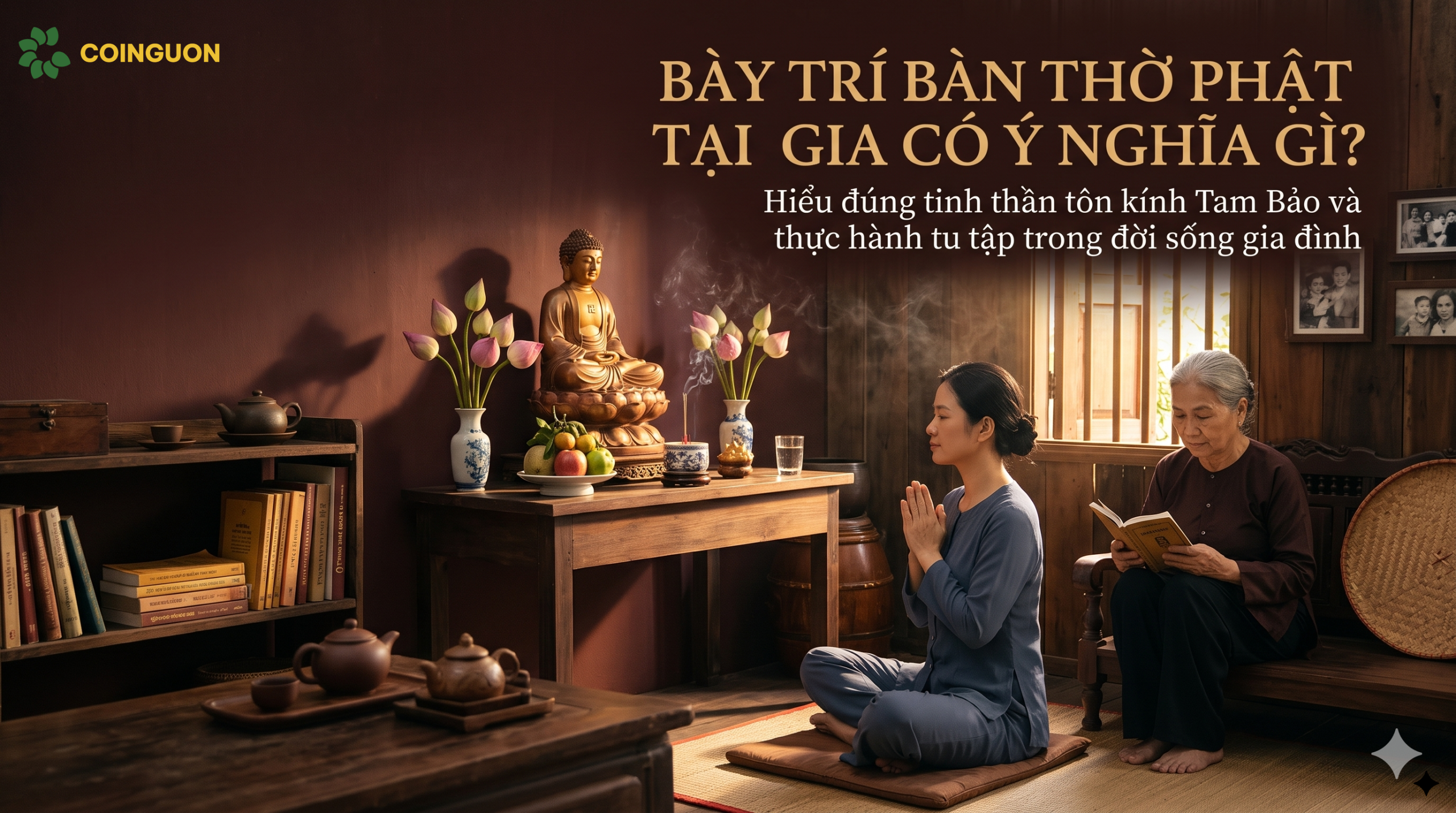 Bày trí bàn thờ Phật tại gia có ý nghĩa gì? Hiểu đúng tinh thần tôn kính Tam Bảo và thực hành tu tập trong đời sống gia đình - Cội Nguồn ORA