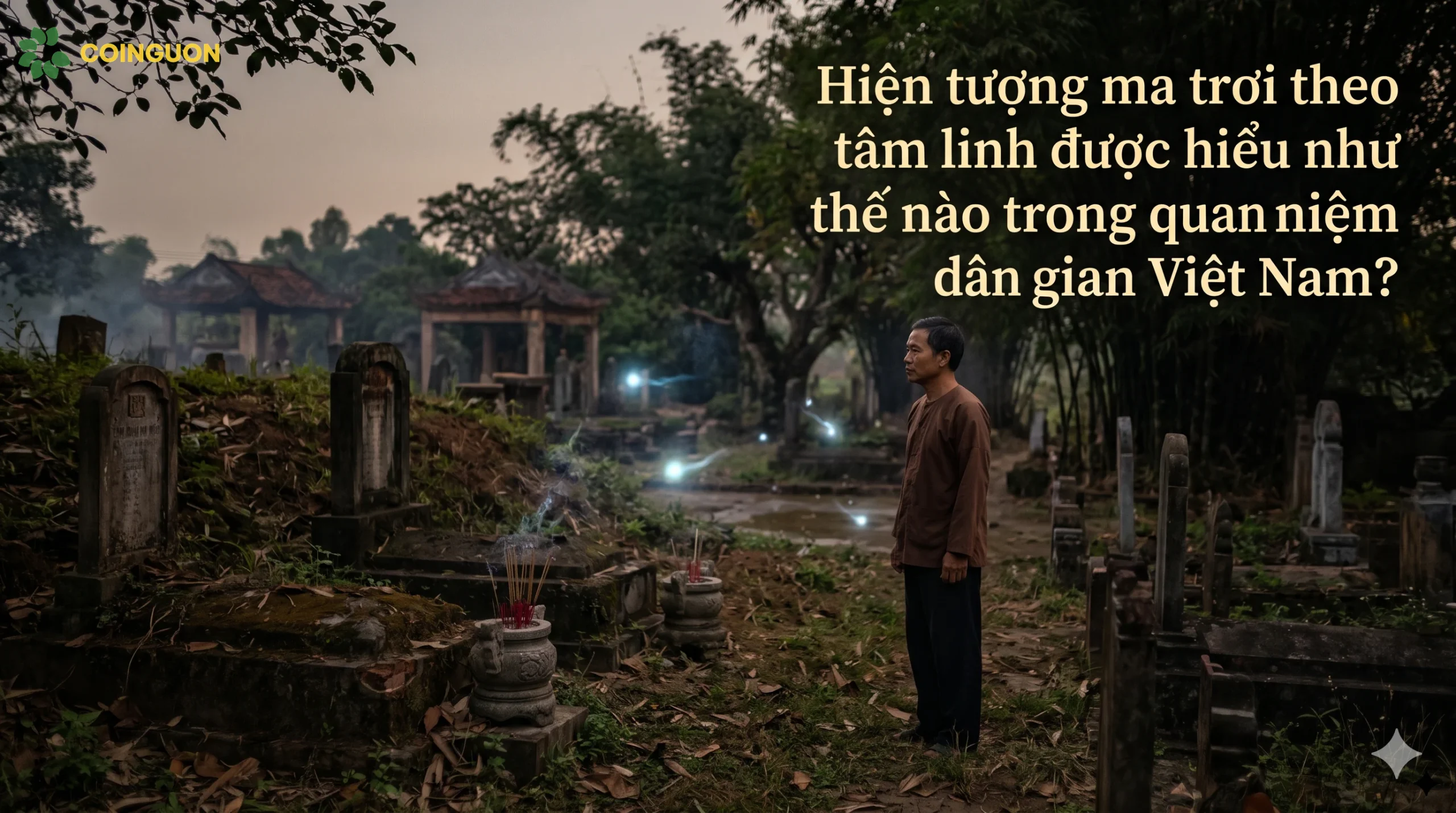 Quan niệm dân gian Việt Nam về hiện tượng ma trơi tại nghĩa địa lúc chạng vạng, tái hiện không khí tâm linh và sự tôn kính người đã khuất - Cội Nguồn ORA
