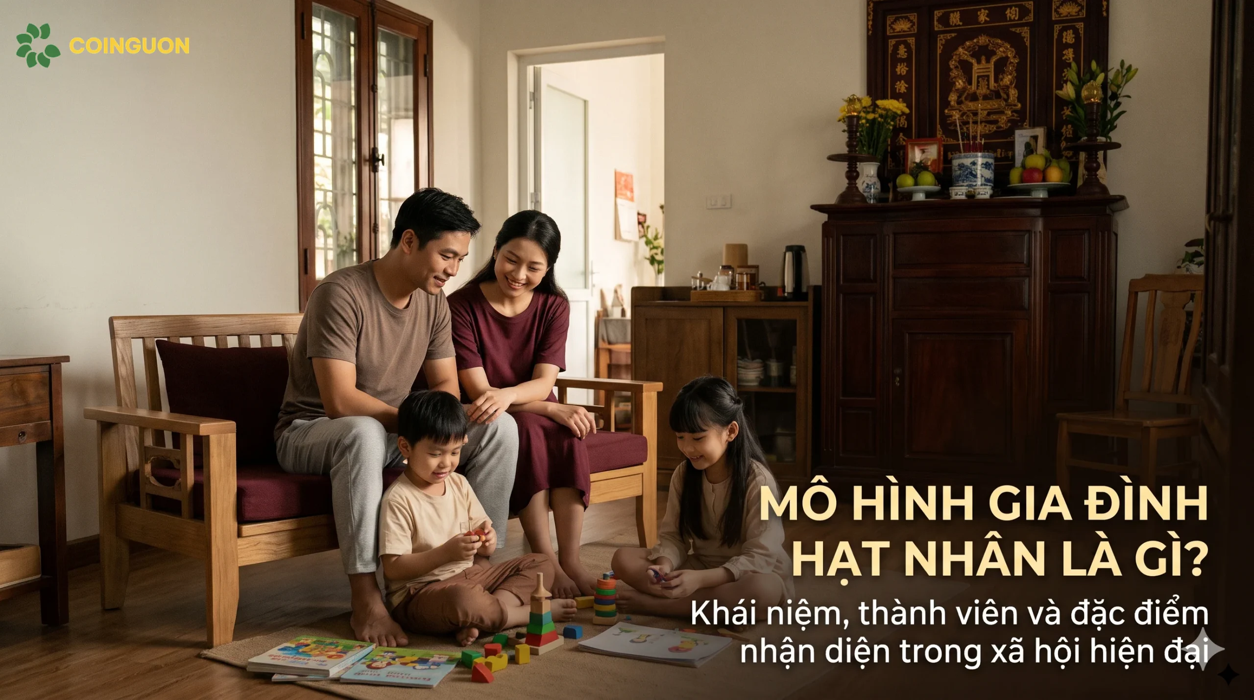 Gia đình hạt nhân Việt Nam gồm cha mẹ và con cái cùng sinh hoạt trong không gian nhà ở hiện đại - Cội Nguồn ORA