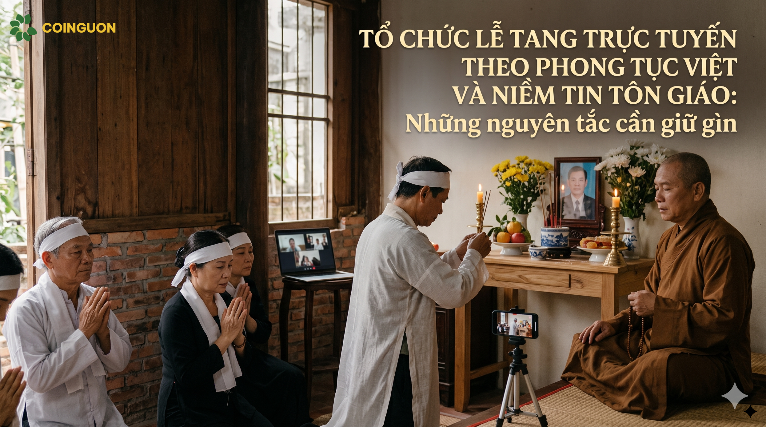 Tổ chức lễ tang trực tuyến theo phong tục Việt và niềm tin tôn giáo: Những nguyên tắc cần giữ gìn - Cội Nguồn ORA